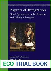 Aspects of Integration: Novel Approaches to the Riemann and Lebesgue Integrals (Chapman and Hall CRC Monographs and Research Notes in Mathematics)