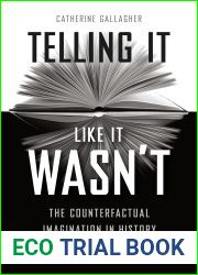 Telling It Like It Wasn|t: The Counterfactual Imagination in History and Fiction