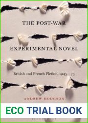 The Post-War Experimental Novel: British and French Fiction, 1945-75