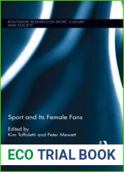 Sport and Its Female Fans (Routledge Research in Sport, Culture and Society Book 17)