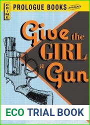 Give the Girl a Gun (Prologue Books)