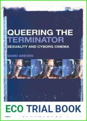 Queering The Terminator: Sexuality and Cyborg Cinema