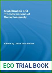 Globalization and Transformations of Social Inequality (Routledge Advances in Sociology Book 53)