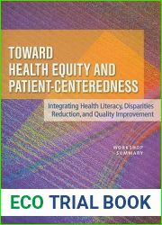 Toward Health Equity and Patient-Centeredness: Integrating Health Literacy, Disparities Reduction, and Quality Improvement: Workshop Summary
