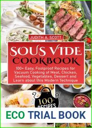 Sous Vide Cookbook: 100+ Easy, Foolproof Recipes for Vacuum Cooking of Meat, Chicken, Seafood, Vegetables, Dessert and Learn about this Modern Technique