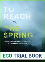 To Reach the Spring: From Complicity to Consciousness in the Age of Eco-Crisis