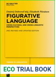 Figurative Language: Cross-Cultural and Cross-Linguistic Perspectives (Trends in Linguistics. Studies and Monographs [TiLSM], 350)