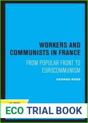 Workers and Communists in France: From Popular Front to Eurocommunism