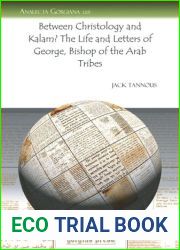 Between Christology and Kalam? The Life and Letters of George, Bishop of the Arab Tribes