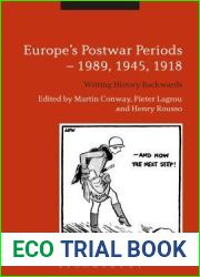 Europe|s Postwar Periods - 1989, 1945, 1918: Writing History Backwards