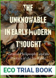 The Unknowable in Early Modern Thought: Natural Philosophy and the Poetics of the Ineffable