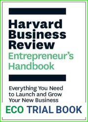 The Harvard Business Review Entrepreneur|s Handbook: Everything You Need to Launch and Grow Your New Business (HBR Handbooks)