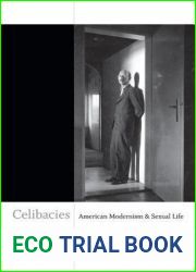 Celibacies: American Modernism and Sexual Life