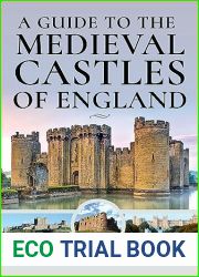 A Guide to the Medieval Castles of England