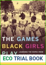 The Games Black Girls Play: Learning the Ropes from Double-Dutch to Hip-Hop
