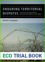 Enduring Territorial Disputes: Strategies of Bargaining, Coercive Diplomacy, and Settlement (Studies in Security and International Affairs Ser.)
