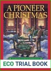 Pioneer Christmas, A: Celebrating in the Backwoods in 1841