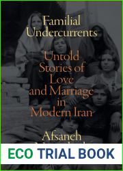 Familial Undercurrents: Untold Stories of Love and Marriage in Modern Iran