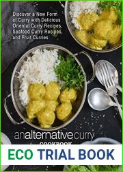 An Alternative Curry Cookbook: Discover a New Form of Curry with Delicious Oriental Curry Recipes, Seafood Curry Recipes, and Fruit Curries