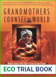 Grandmothers Counsel the World: Women Elders Offer Their Vision for Our Planet