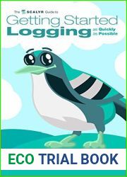 The Scalyr Guide to Getting Started Logging as Quickly as Possible: With quick-start guides to logging in Java, C++, Python, C#, JavaScript, Ruby, Go, Node.js, and Spring Boot