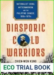 Diasporic Cold Warriors: Nationalist China, Anticommunism, and the Philippine Chinese, 1930s-1970s (Studies of the Weatherhead East Asian Institute, Columbia University)