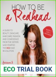 How to Be a Redhead: A Guide to Beauty, Skincare, Hair Care, Fashion and Confidence From the Sisters Who Started the Red Hair Revolution