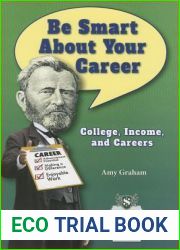 Be Smart About Your Career: College, Income, and Careers (Be Smart About Money and Financial Literacy)