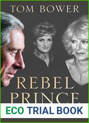Rebel Prince: The Power, Passion and Defiance of Prince Charles