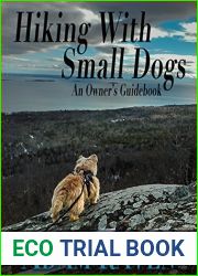 Hiking with Small Dogs: An Owner|s Guidebook
