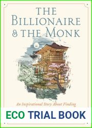 The Billionaire and The Monk: An Inspirational Story About Finding Extraordinary Happiness