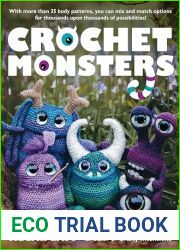 Crochet Monsters: With more than 35 body patterns and options for horns, limbs, antennae and so much more, you can mix and match options for thousands upon thousands of possibilities!