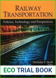Railway Transportation: Policies, Technology, and Perspectives (Transportation Issues, Policies, and R and d Series)