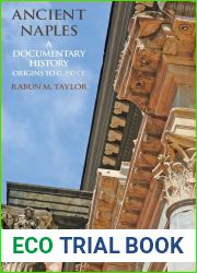 Ancient Naples: A Documentary History Origins to c. 350 CE (A Documentary History of Naples)
