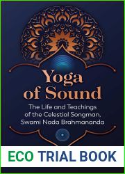 Yoga of Sound: The Life and Teachings of the Celestial Songman, Swami Nada Brahmananda