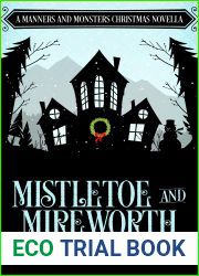 Mistletoe and Mireworth: A Manners and Monsters Christmas Novella
