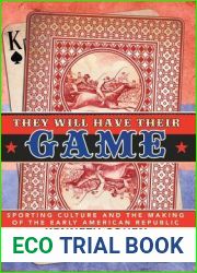 They Will Have Their Game: Sporting Culture and the Making of the Early American Republic