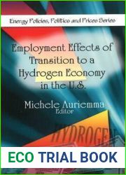 Employment Effects of Transition to a Hydrogen Economy in the U.S. (Energy Policies, Politics and Prices)