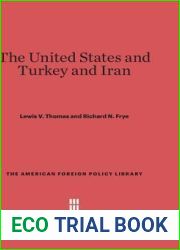 The United States and Turkey and Iran (The American Foreign Policy Library, 27)
