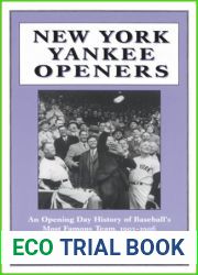 New York Yankee Openers: An Opening Day History of Baseball|s Most Famous Team, 1903-1996