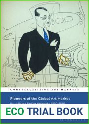 Pioneers of the Global Art Market: Paris-Based Dealer Networks, 1850-1950 (Contextualizing Art Markets)