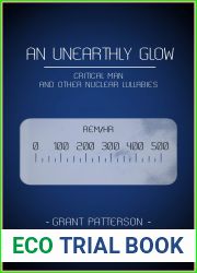An Unearthly Glow: Critical Man and Other Nuclear Lullabies