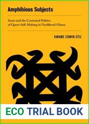 Amphibious Subjects: Sasso and the Contested Politics of Queer Self-Making in Neoliberal Ghana (New Sexual Worlds Book 2)