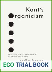 Kant|s Organicism: Epigenesis and the Development of Critical Philosophy