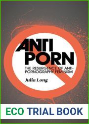 Anti-Porn: The Resurgence of Anti-Pornography Feminism