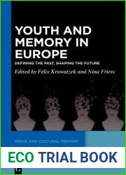 Youth and Memory in Europe: Defining the Past, Shaping the Future (Media and Cultural Memory Medien und kulturelle Erinnerung Book 34)