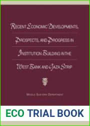 Recent Economic Developments, Prospects, and Progress in Institution Building in the West Bank and Gaza Strip