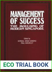 The Management Of Success: The Moulding Of Modern Singapore
