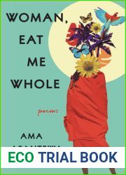 Woman, Eat Me Whole: Poems