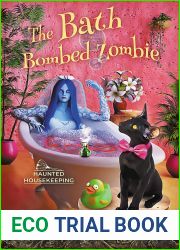 The Bath Bombed Zombie (The Haunted Housekeeping Series Book 4)